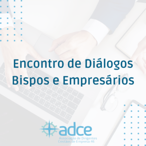 Encontro de Diálogos Bispos e Empresários