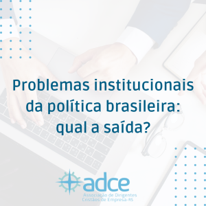 Problemas institucionais da política brasileira: qual a saída?