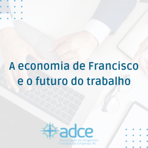 A economia de Francisco e o futuro do trabalho