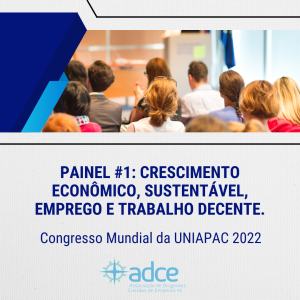 Congresso Mundial da UNIAPAC 2022: Painel #1: Crescimento Econômico Sustentável, Emprego e Trabalho Decente