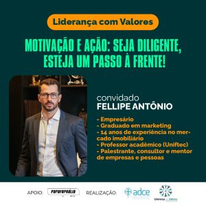 Liderança com Valores: primeira edição de 2023 do projeto da ADCE Caxias do Sul terá palestra com o empresário Fellipe Antônio.
